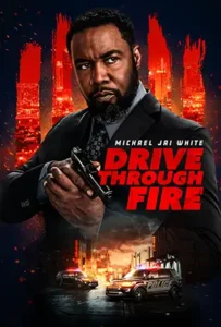 دانلود فیلم Drive Through Fire 2026 با دوبله فارسی
